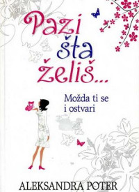 PAZI ŠTA ŽELIŠ... MOŽDA TI SE I OSTVARI