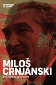 MILOŠ CRNJANSKI, PRIJATELJ U PROŠLOSTI