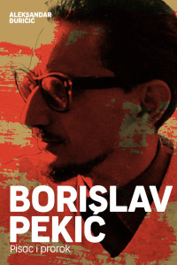 BORISLAV PEKIĆ, PISAC I PRIROK