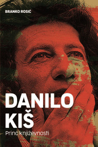 DANILO KIŠ, PRINC KNJIŽEVNOSTI